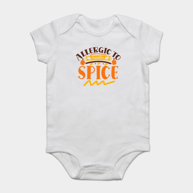 Allergic to pumpkin spice Baby Bodysuit by DrollDrifter